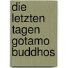 Die Letzten Tagen Gotamo Buddhos by Karl Eugen Neumann