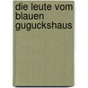 Die Leute vom Blauen Guguckshaus door Emil Ertl