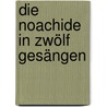 Die Noachide in zwölf Gesängen door Jakob [Bodmer Johann