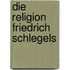 Die Religion Friedrich Schlegels