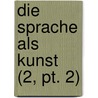 Die Sprache Als Kunst (2, Pt. 2) door Gustav Gerber