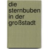 Die Sternbuben in der Großstadt by Josephine Siebe