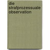 Die Strafprozessuale Observation door Joern Hohenhaus