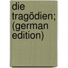 Die Tragödien; (German Edition) door Thomas George Aeschylus