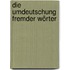 Die Umdeutschung fremder Wörter
