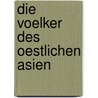 Die Voelker Des Oestlichen Asien door Adolf Bastian