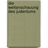 Die Weltanschauung des Judentums by Pick