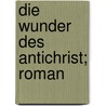 Die Wunder Des Antichrist; Roman door Selma Lagerl�F
