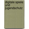 Digitale Spiele und Jugendschutz door Carolin Rychlik