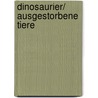 Dinosaurier/ Ausgestorbene Tiere by Manfred Baur