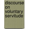 Discourse on Voluntary Servitude door Etienne De La Boetie