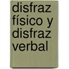 Disfraz físico y disfraz verbal by LucíA. Guzmán