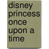 Disney Princess Once Upon a Time door The Reader'S. Digest