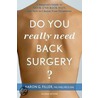 Do You Really Need Back Surgery? door Aaron G. Filler