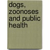 Dogs, Zoonoses and Public Health door C.N. L. MacPherson