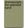 Dramascripts - The Speckled Band door Sir Arthur Conan Doyle
