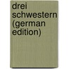 Drei Schwestern (German Edition) by Mathé Bertha