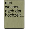 Drei Wochen Nach der Hochzeit... door Arthur Murphy