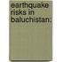 Earthquake Risks in Baluchistan: