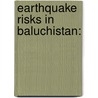 Earthquake Risks in Baluchistan: by Syed Ainuddin