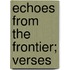 Echoes From the Frontier; Verses