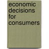 Economic Decisions for Consumers by Joanne Driggers