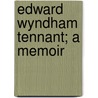 Edward Wyndham Tennant; A Memoir by Pamela Grey