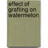 Effect of Grafting on Watermelon