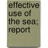 Effective Use of the Sea; Report by United States Oceanography