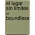 El Lugar Sin Limites = Boundless