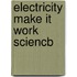 Electricity Make It Work Sciencb