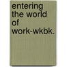 Entering the World of Work-Wkbk. door Kimbrell