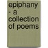 Epiphany - A Collection of Poems
