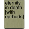 Eternity in Death [With Earbuds] door J.D. Robb
