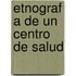 Etnograf a de Un Centro de Salud