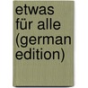 Etwas Für Alle (German Edition) door A. Sancta Clara Abraham
