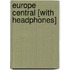 Europe Central [With Headphones]