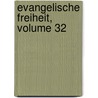 Evangelische Freiheit, Volume 32 door Onbekend