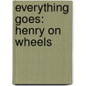 Everything Goes: Henry on Wheels by Brian Biggs