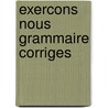 Exercons Nous Grammaire Corriges door J. Bady