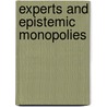 Experts and Epistemic Monopolies by Roger Koppl