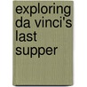 Exploring Da Vinci's Last Supper door Mrs Catherine McGrew Jaime