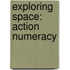 Exploring Space: Action Numeracy door Liz Flaherty