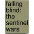 Falling Blind: The Sentinel Wars