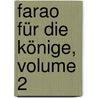 Farao Für Die Könige, Volume 2 door Heinrich Wolfgang Behrisch