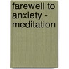 Farewell to Anxiety - Meditation door Dr Olivier J. Becherel