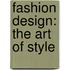 Fashion Design: The Art Of Style
