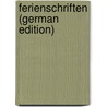 Ferienschriften (German Edition) door Zell Karl