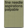 Fine Needle Aspirations Palpable door Michael W. Stanley