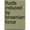 Fluids Induced by Brownian Force door Gul Zaman